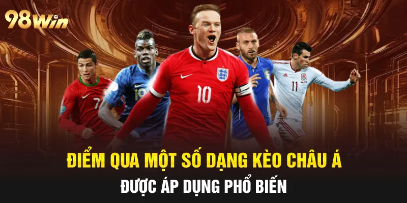 Điểm qua một số dạng kèo châu Á được áp dụng phổ biến